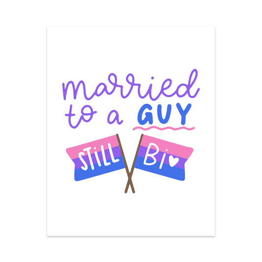 Married to a Guy Still Bi Unframed Art Print