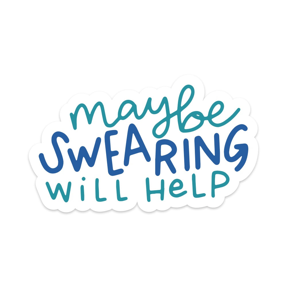 5" Maybe Swearing Will Help Vinyl Sticker