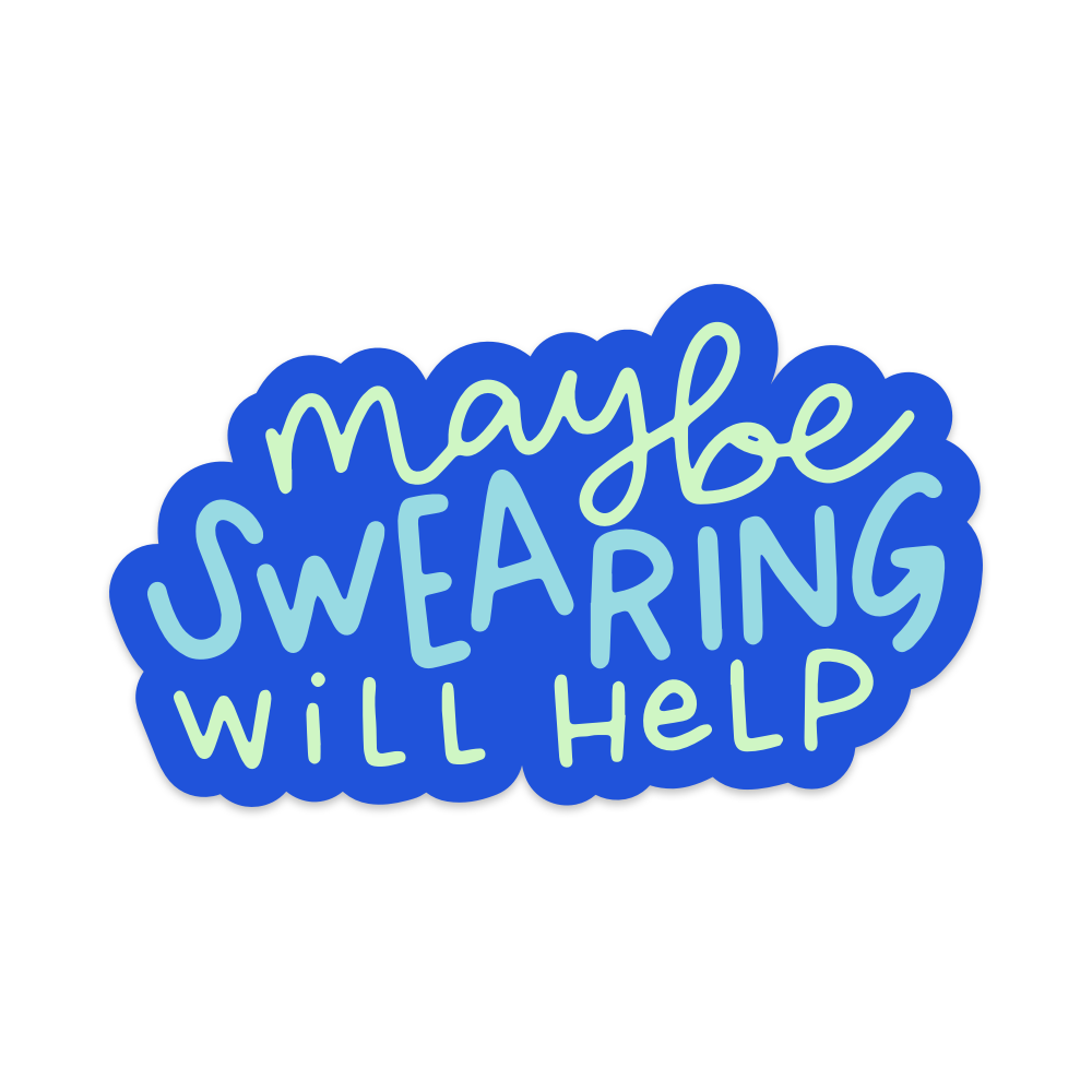 Maybe Swearing Will Help - Brights Edition