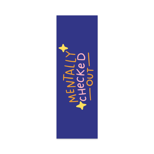 Mentally Checked Out Bookmark