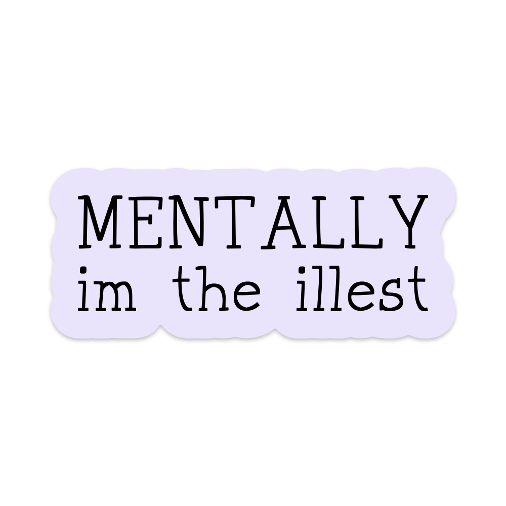 Mentally I'm the Illest Vinyl Sticker