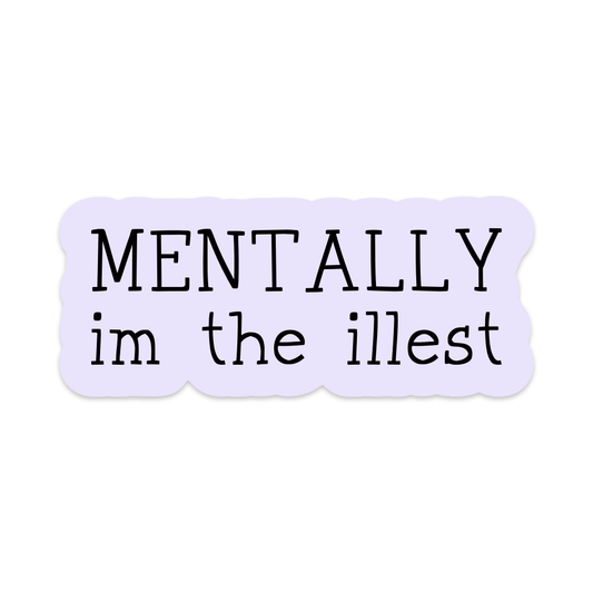 Mentally I'm the Illest Vinyl Sticker