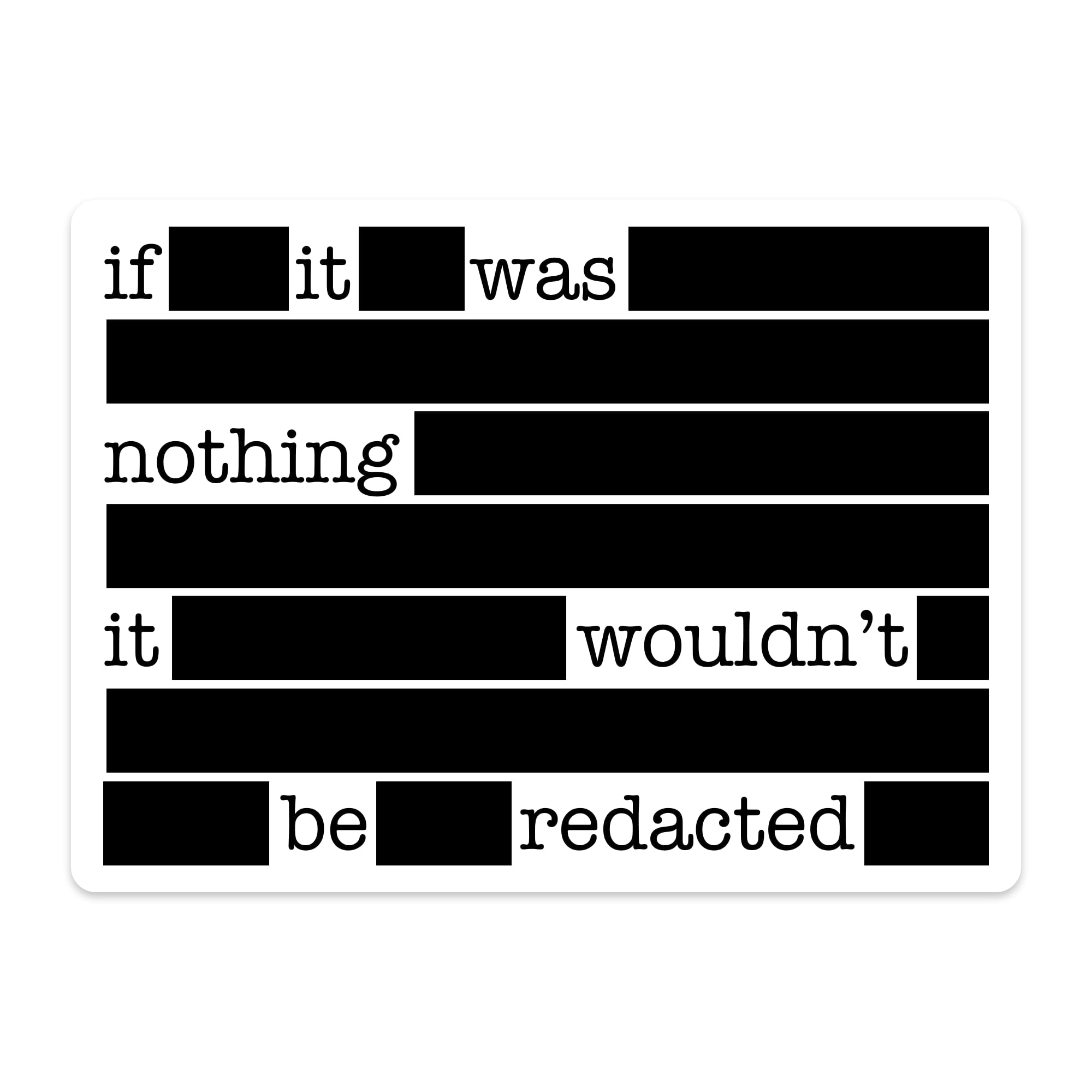 If it Was Nothing it Wouldn't be Redacted Vinyl Sticker