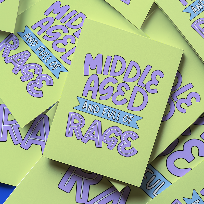 Middle Aged And Full of Rage Unframed Art Print
