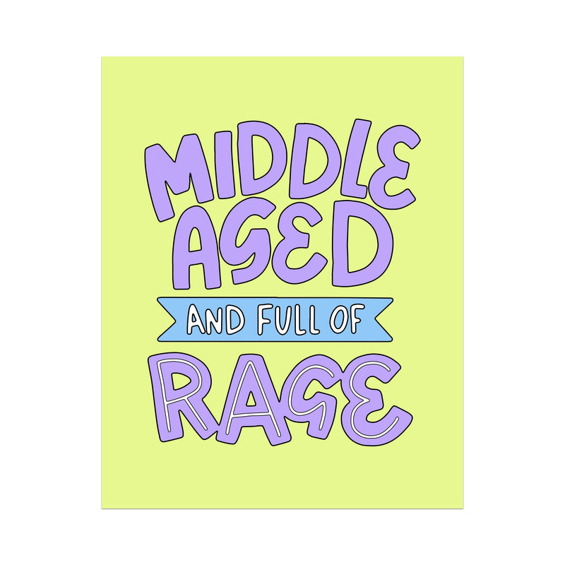 Middle Aged And Full of Rage Unframed Art Print