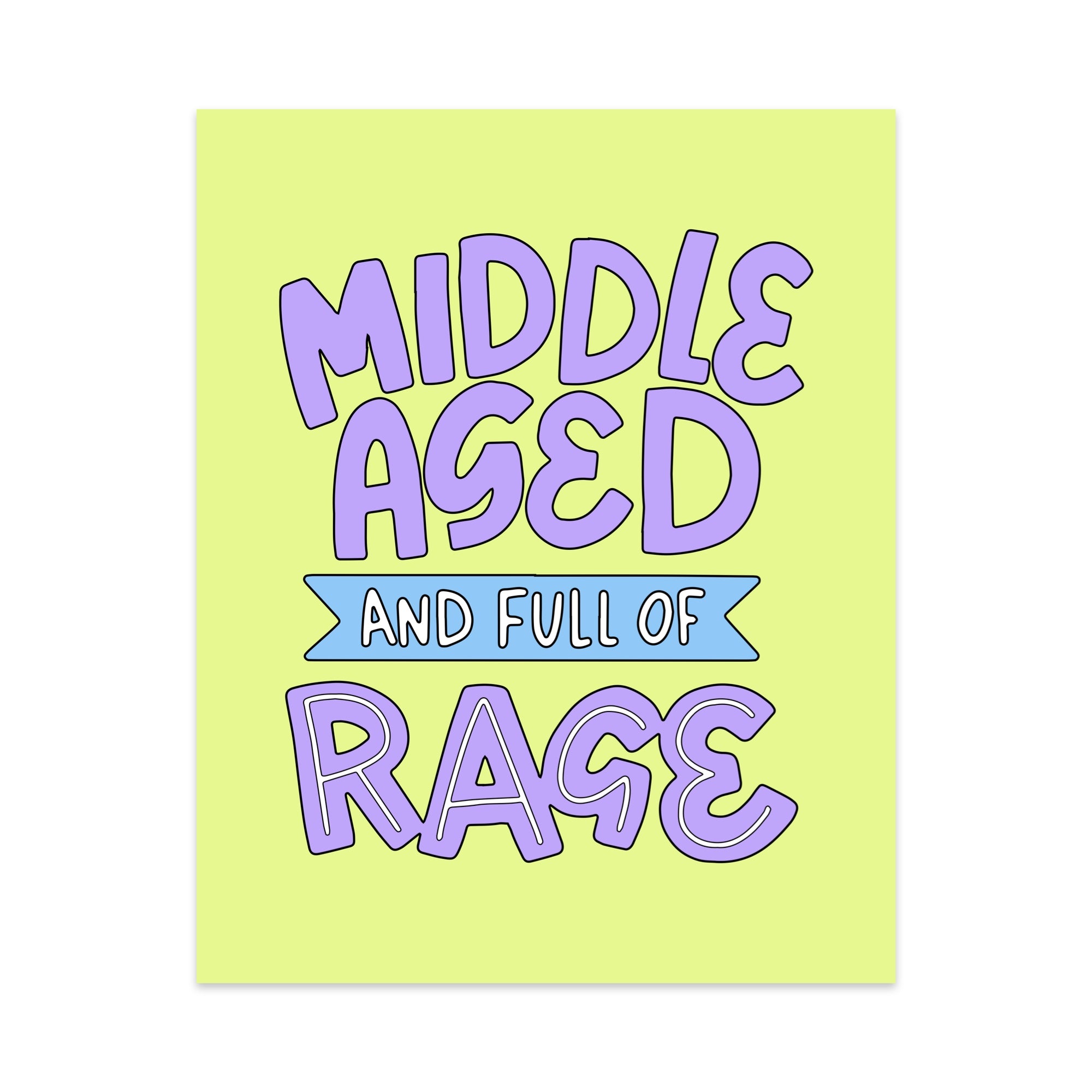 Middle Aged And Full of Rage Unframed Art Print