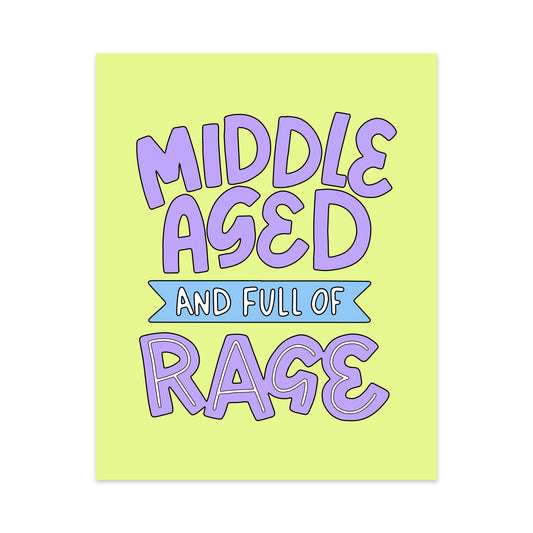 Middle Aged And Full of Rage Unframed Art Print