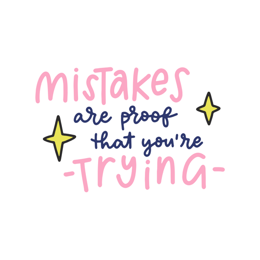 Mistakes Are Proof That You're Trying Vinyl Sticker