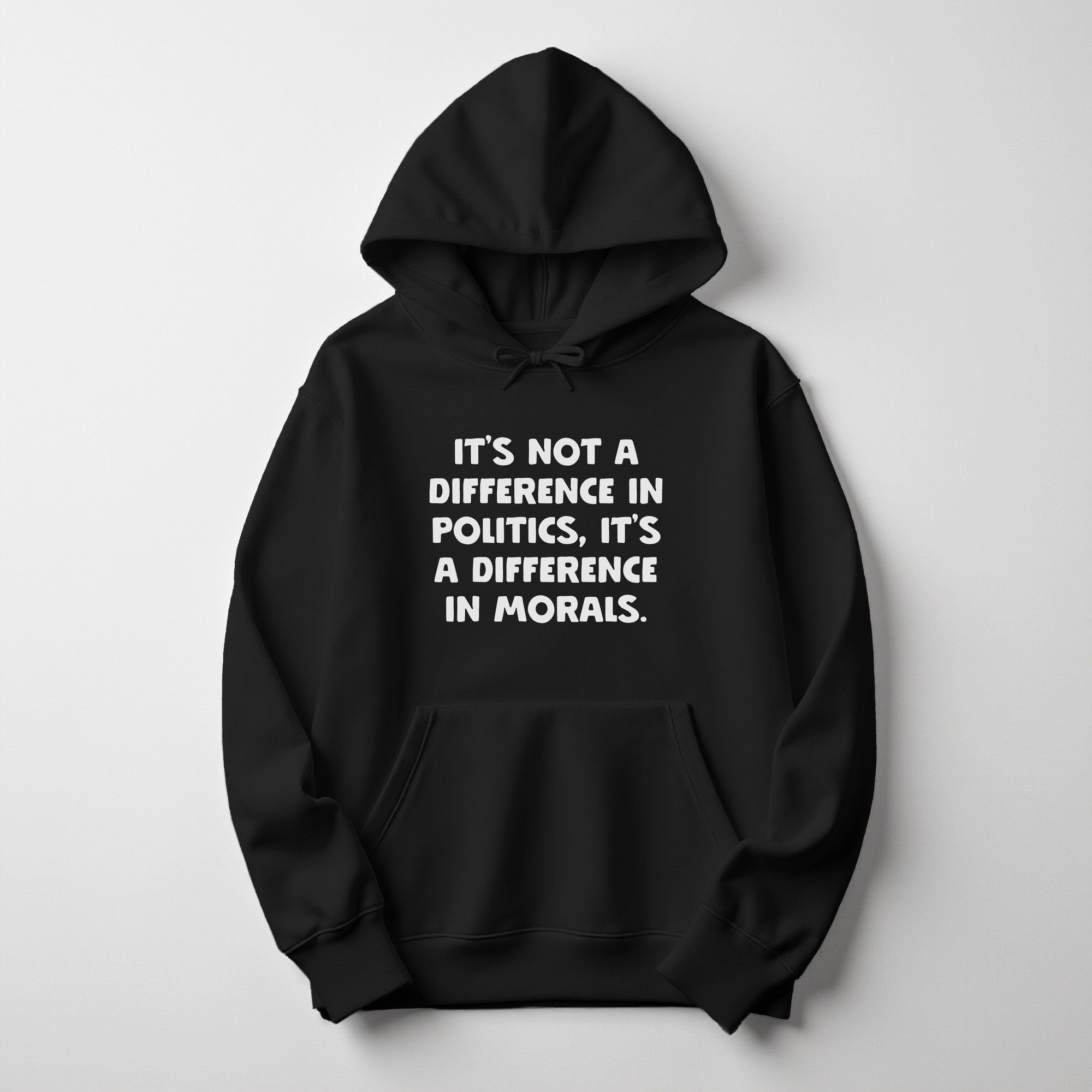 It's Not a Difference in Politics it's a Difference in Morals Hoodie