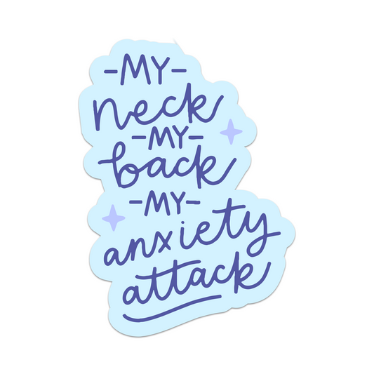 My Neck My Back My Anxiety Attack Vinyl Sticker