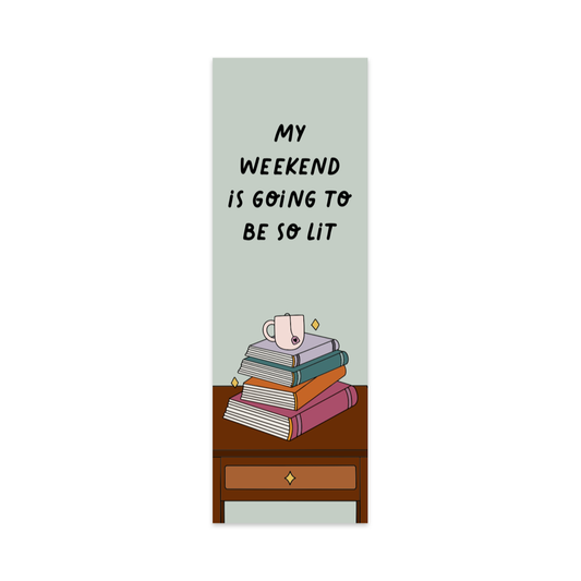My Weekend is Going to be So Lit Bookmark