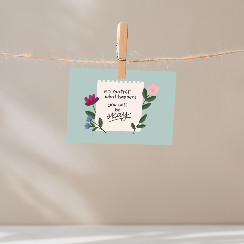 No Matter What Happens You Will be Okay Unframed Mini Art Print