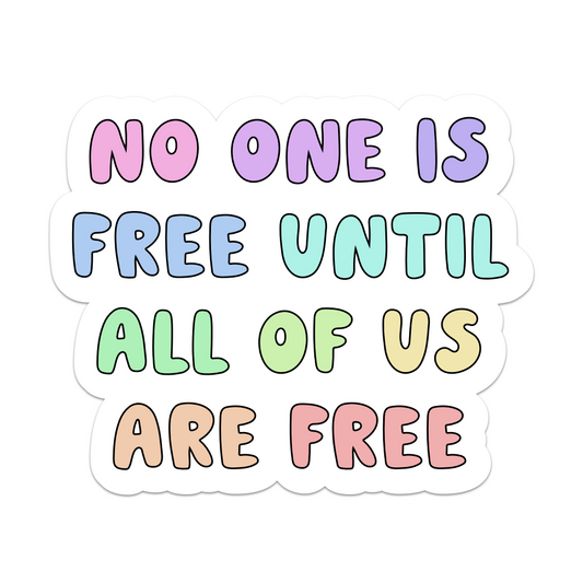 No One Is Free Until All Of Us Are Free Vinyl Sticker