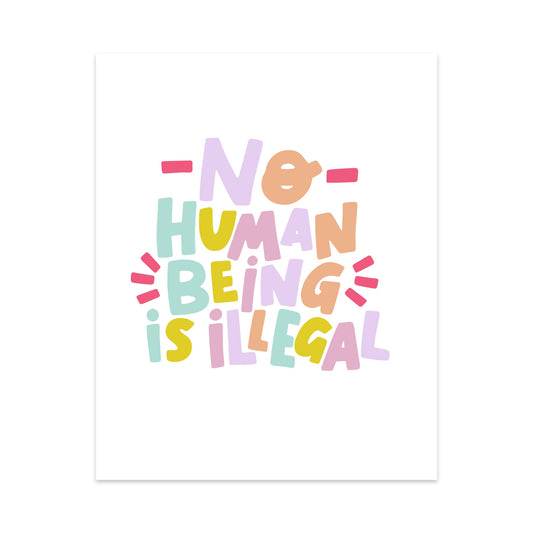 No Human Being is Illegal Unframed Art Print