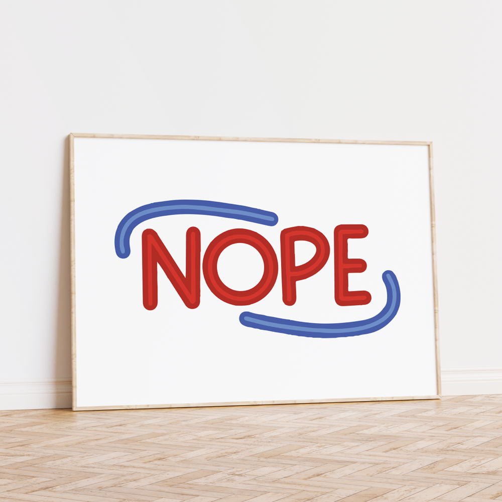 Nope Unframed Art Print