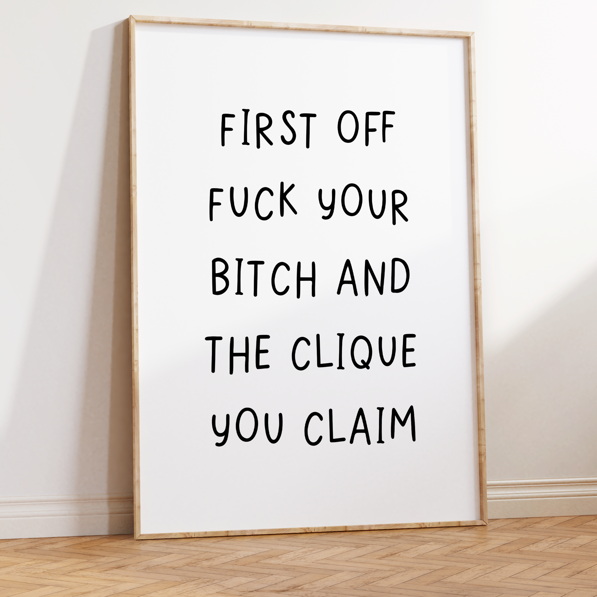 First Off Fuck Your Bitch and the Clique You Claim Unframed Art Print