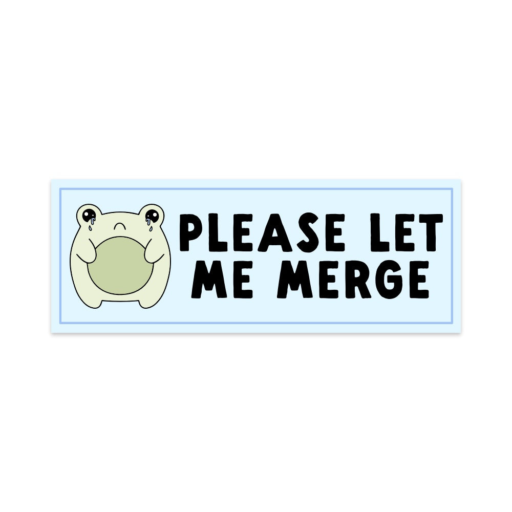 Please Let Me Merge Vinyl Bumper Sticker