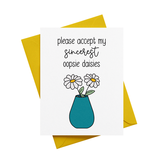 Please Accept My Sincerest Oopsie Daisies Greeting Card