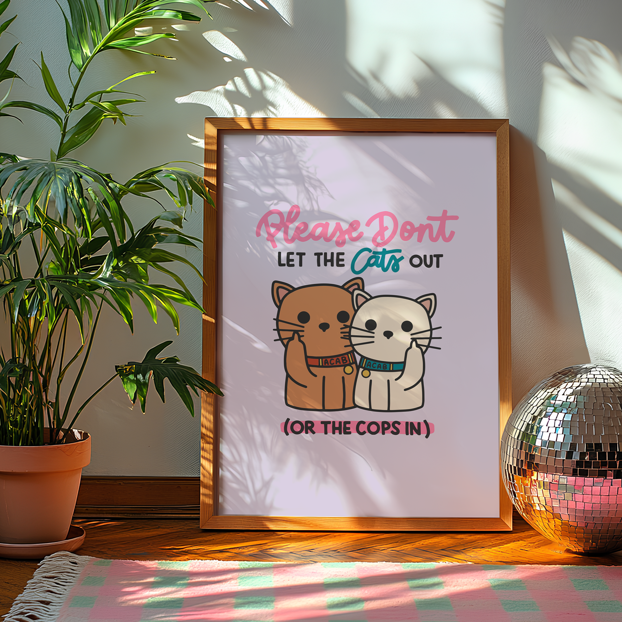 Please Don't Let the Cats Out or the Cops in Unframed Art Print