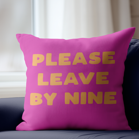 Please Leave By Nine Pillow Cover