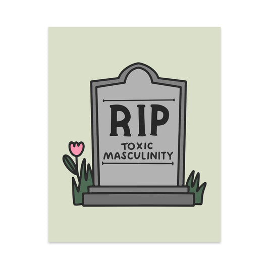 RIP Toxic Masculinity Art Print