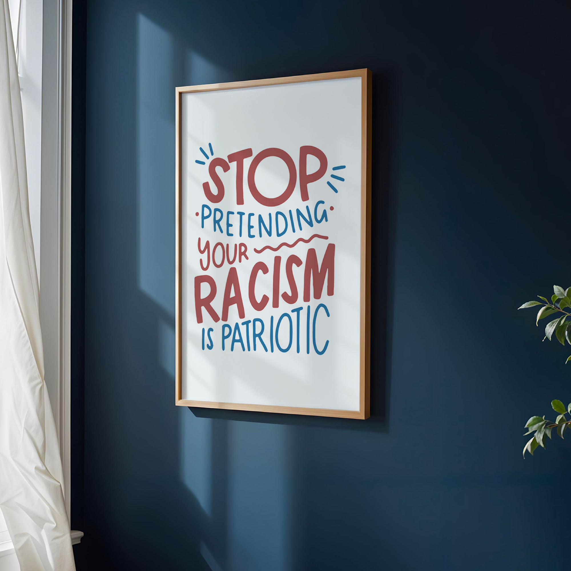 Stop Pretending Your Racism is Patriotic Unframed Art Print