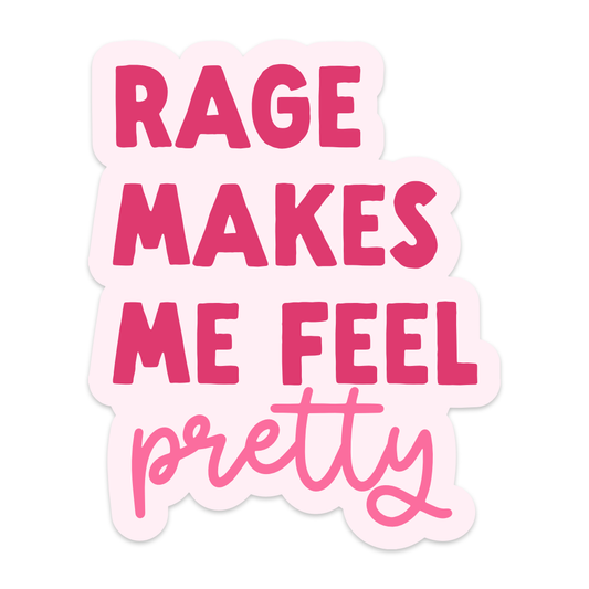 Rage Makes Me Feel Pretty Vinyl Sticker