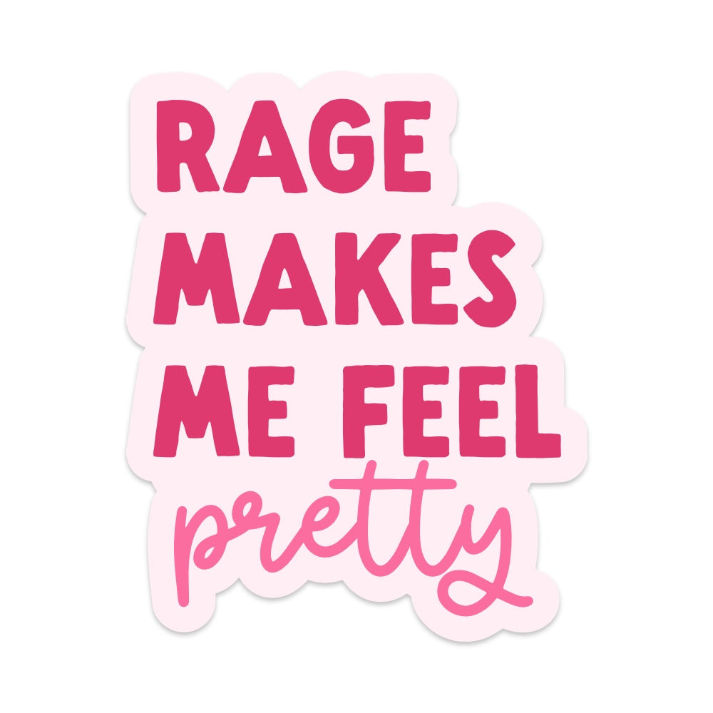 5" Rage Makes Me Feel Pretty Vinyl Sticker