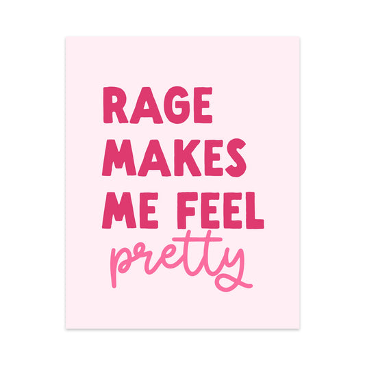 Rage Makes Me Feel Pretty Unframed Art Print