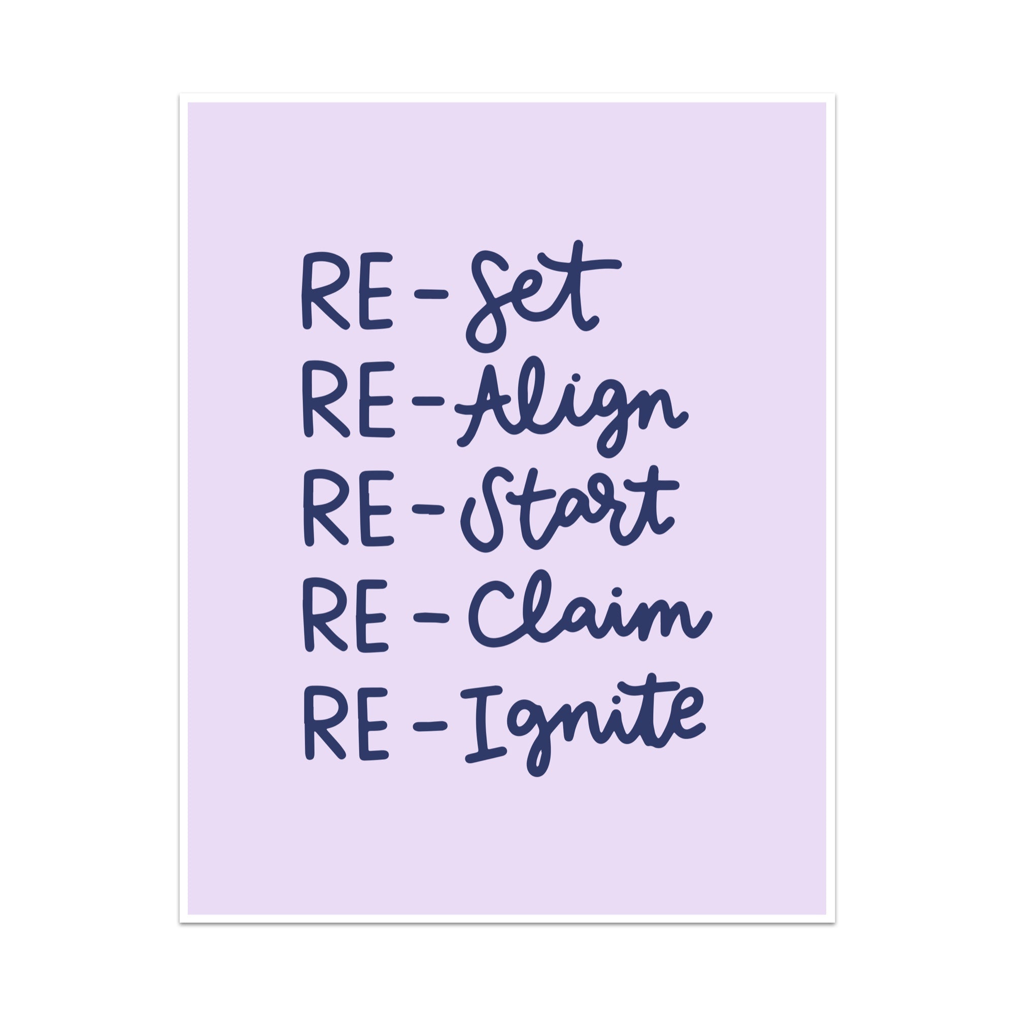 Re-Set Re-Align Re-Start Re-Claim Re-Ignite Unframed Art Print