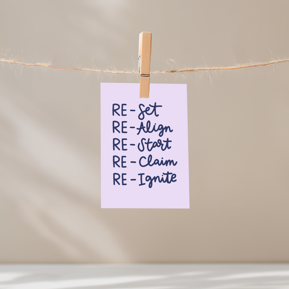 Re-Set Re-Align Re-Start Re-Claim Re-Ignite Unframed Mini Art Print