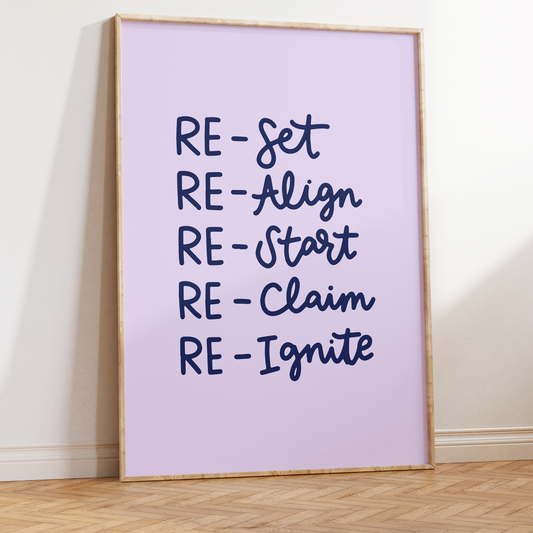 Re-Set Re-Align Re-Start Re-Claim Re-Ignite Unframed Art Print