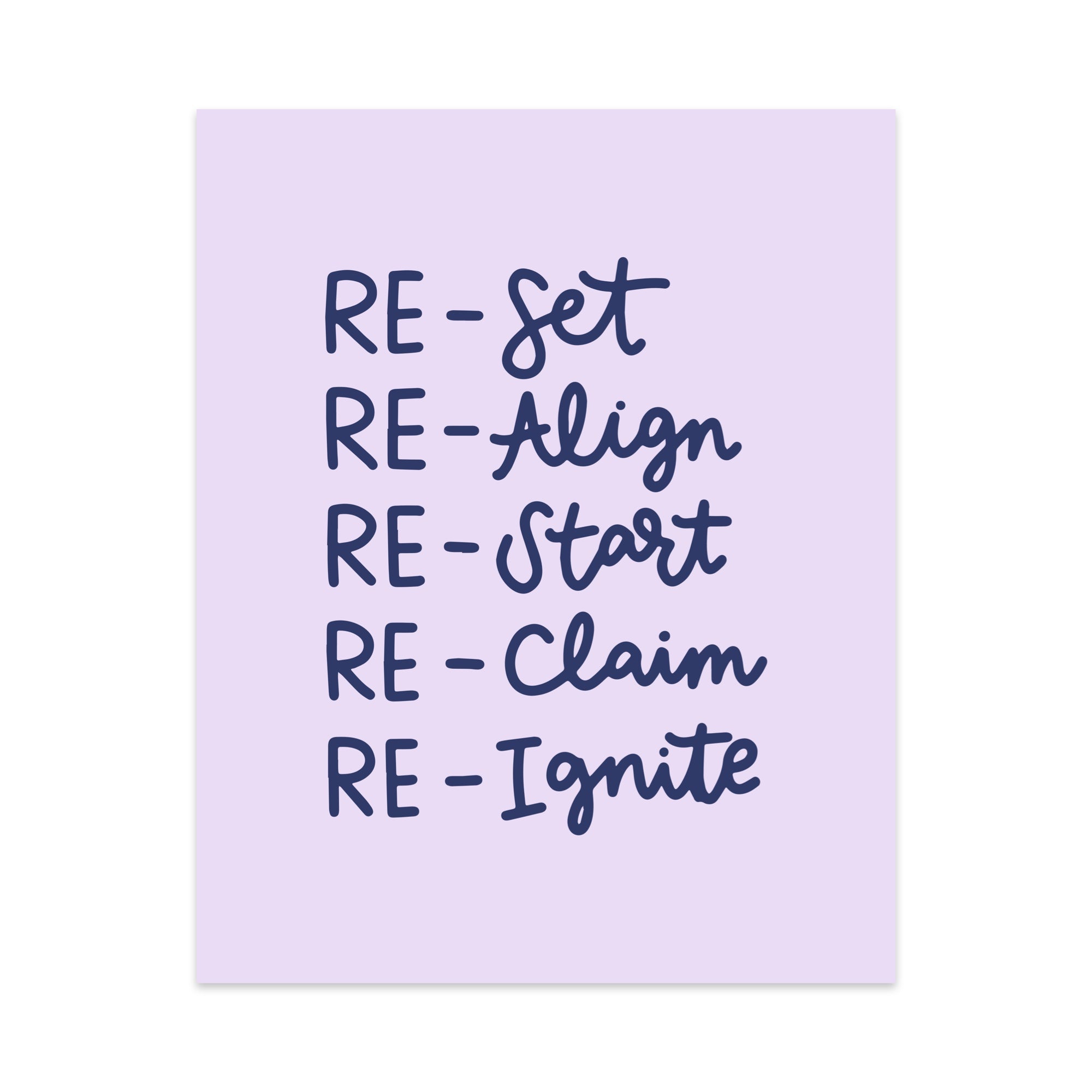 Re-Set Re-Align Re-Start Re-Claim Re-Ignite Unframed Art Print