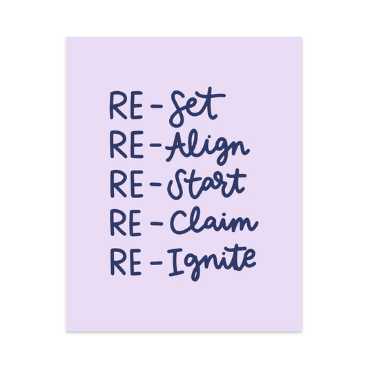 Re-Set Re-Align Re-Start Re-Claim Re-Ignite Unframed Art Print