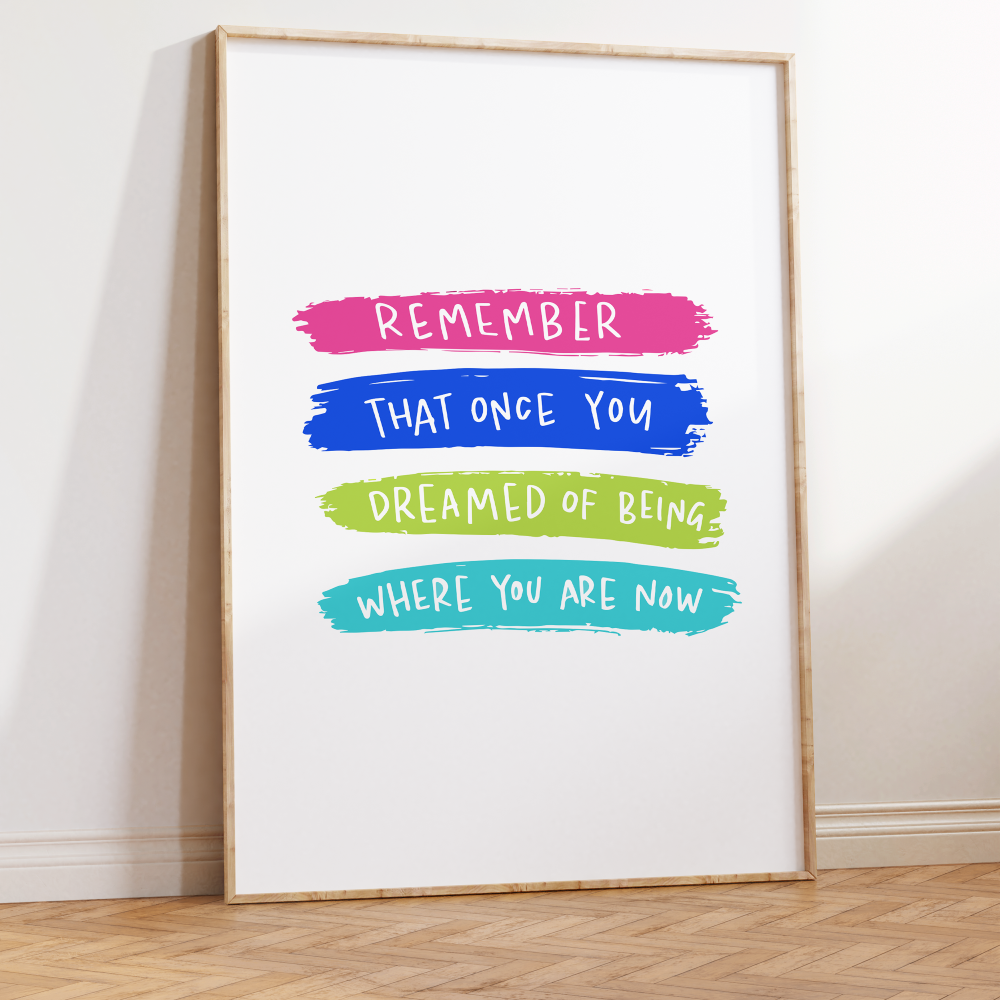 Remember That Once You Dreamed of Being Where You Are Now Unframed Art Print