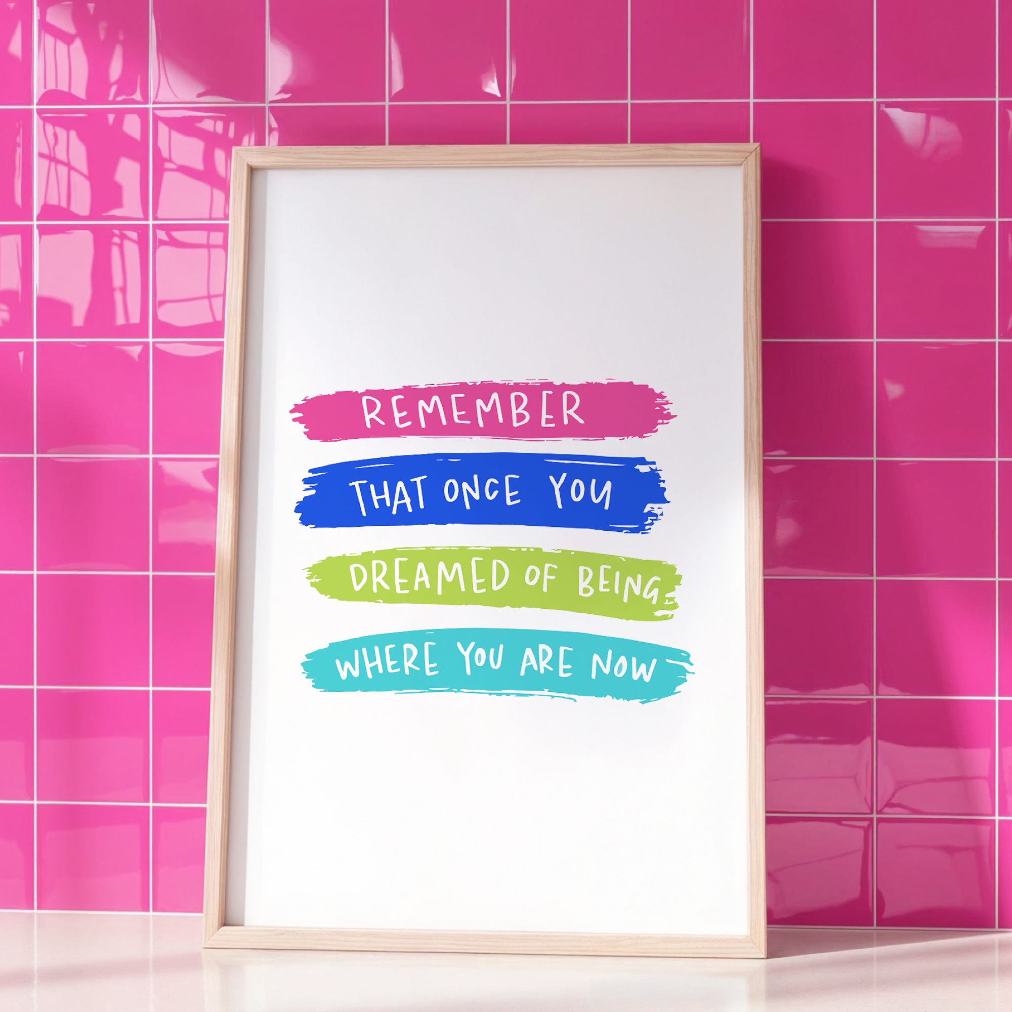 Remember That Once You Dreamed of Being Where You Are Now Unframed Art Print