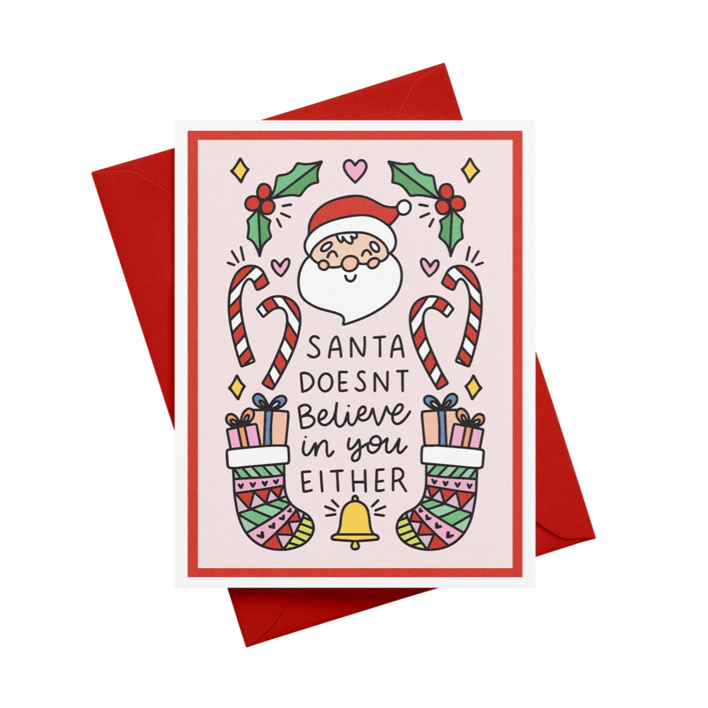 Santa Doesn't Believe In You Either Greeting Card
