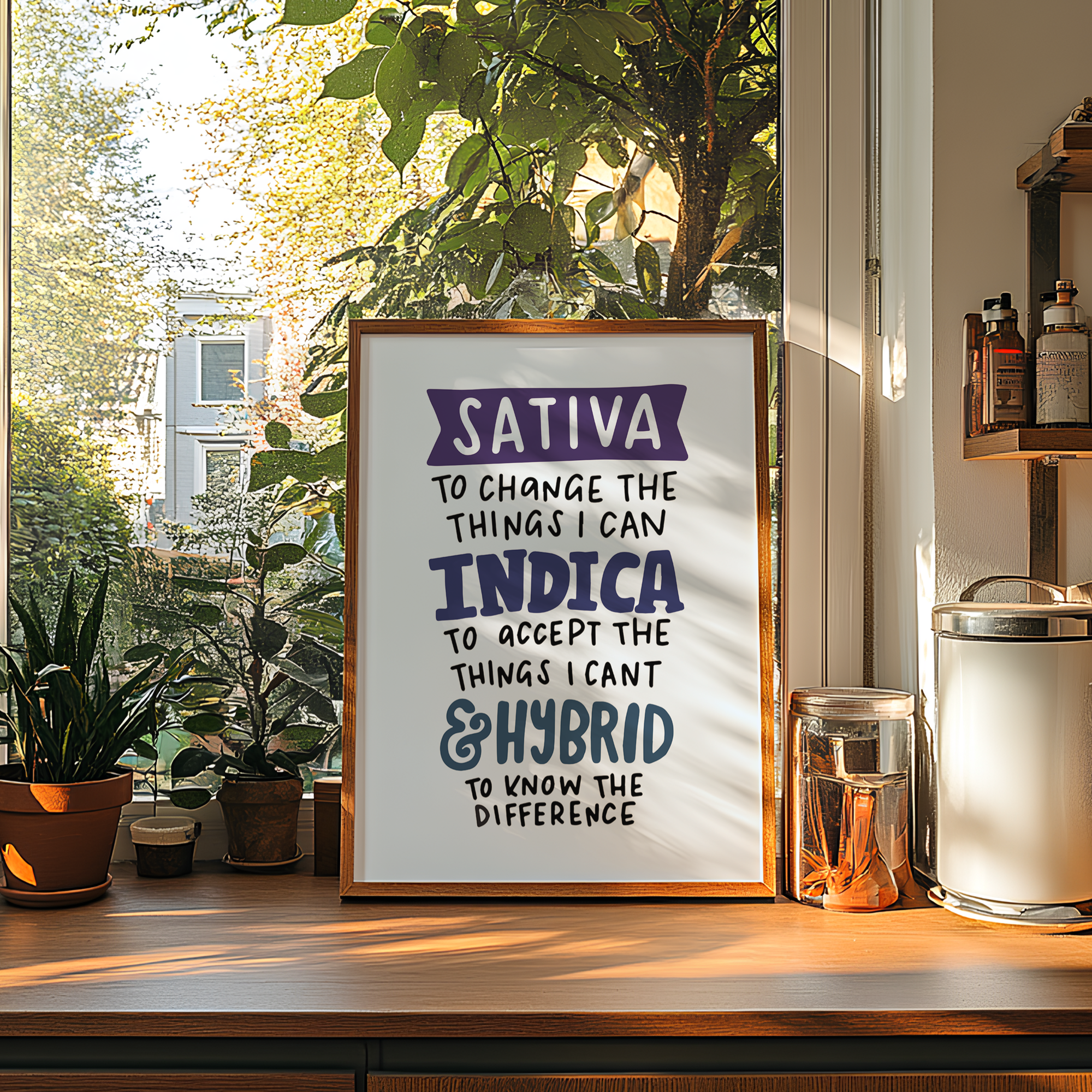 Sativa to Change the Things I Can, Indica To Accept the Things I Can't, and a Hybrid to Know the Difference Unframed Art Print