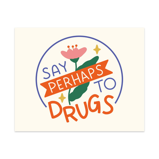 Say Perhaps to Drugs Unframed Art Print