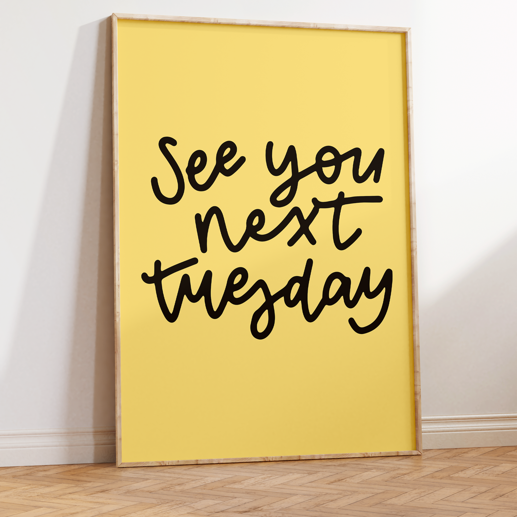 See You Next Tuesday Unframed Art Print