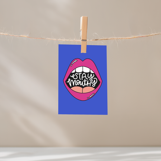 Stay Mouthy Unframed Mini Art Print