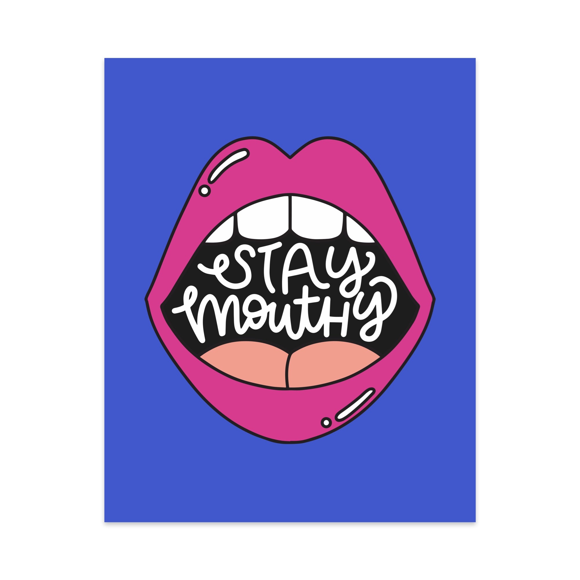 Stay Mouthy Unframed Art Print