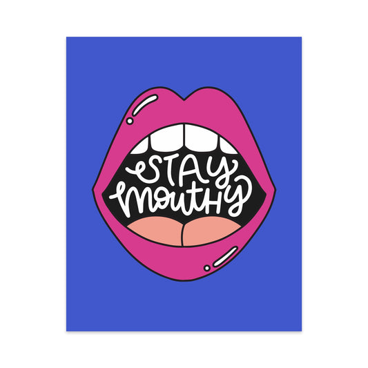 Stay Mouthy Unframed Art Print