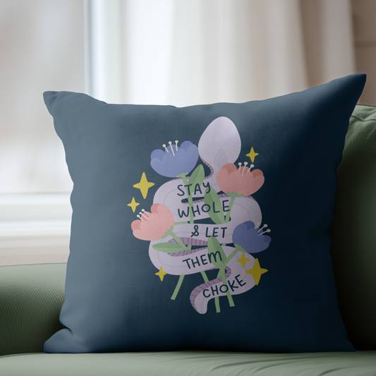 Stay Whole & Let Them Choke Pillow Cover