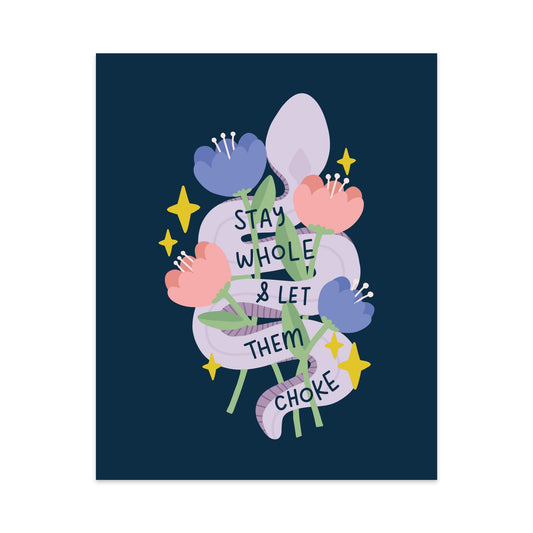 Stay Whole & Let Them Choke Unframed Art Print