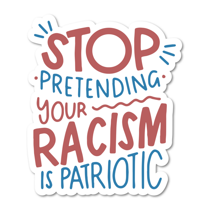 Stop Pretending Your Racism Is Patriotic