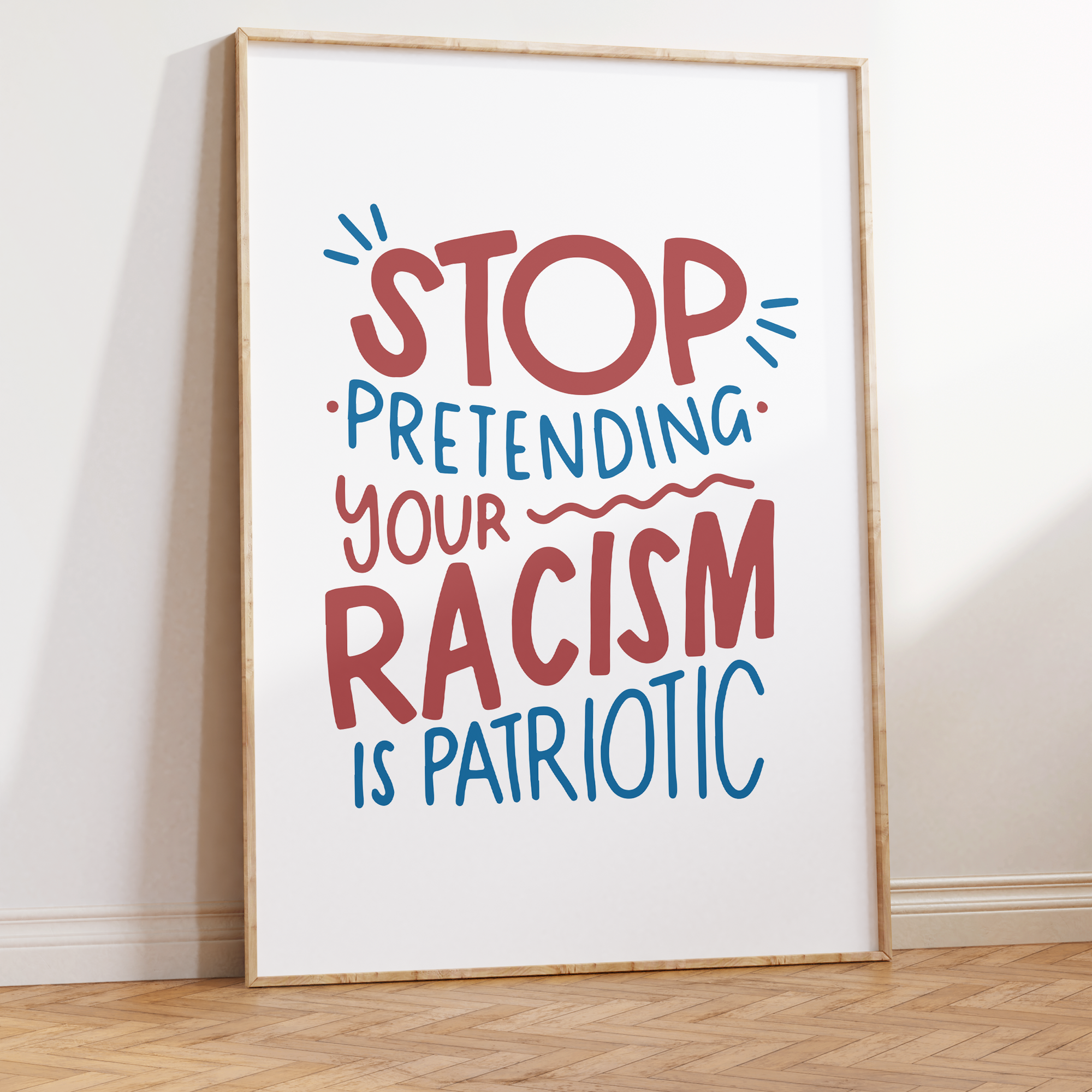 Stop Pretending Your Racism is Patriotic Unframed Art Print