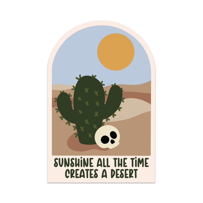 Sunshine All The Time Creates a Desert