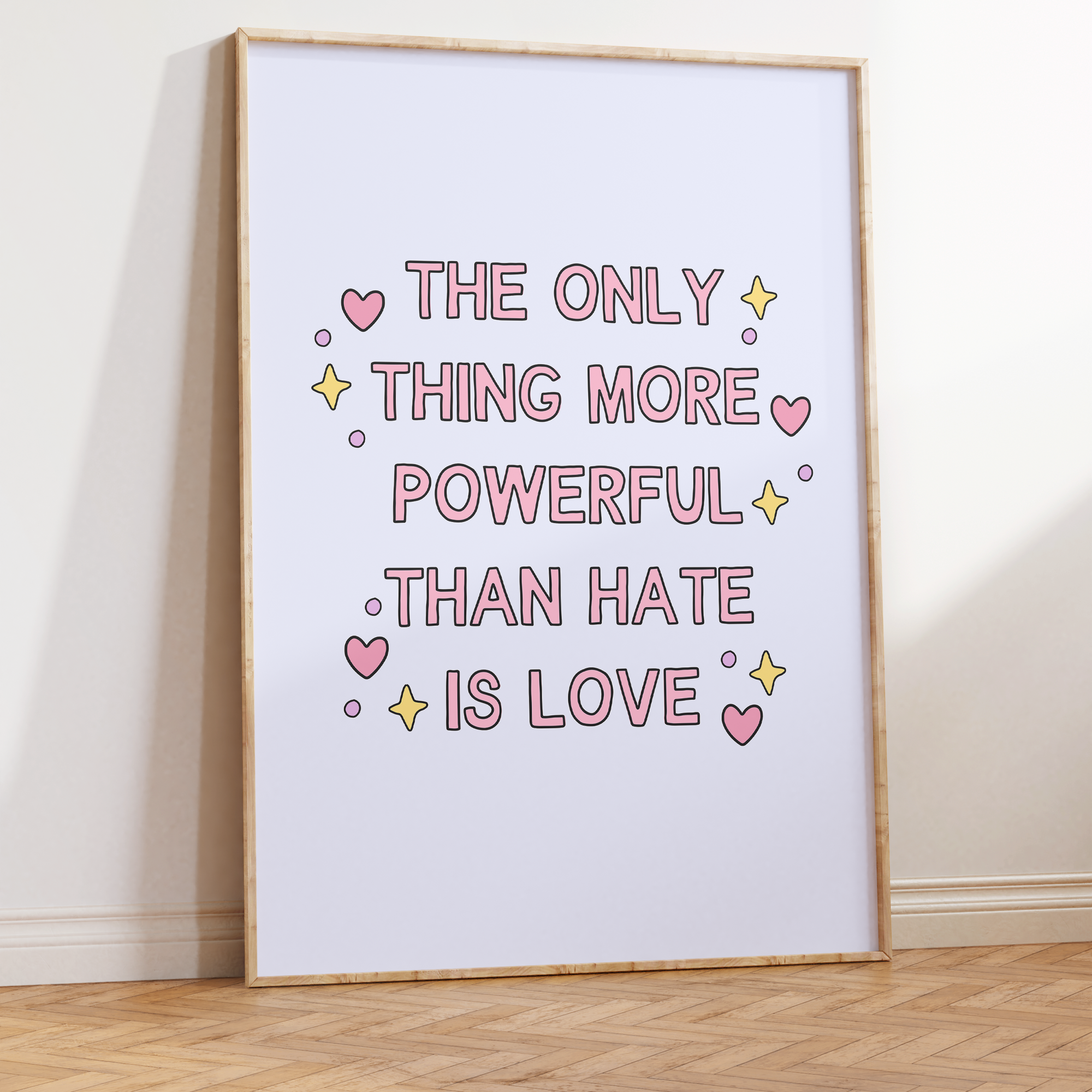 The Only Thing More Powerful Than Hate is Love Unframed Art Print