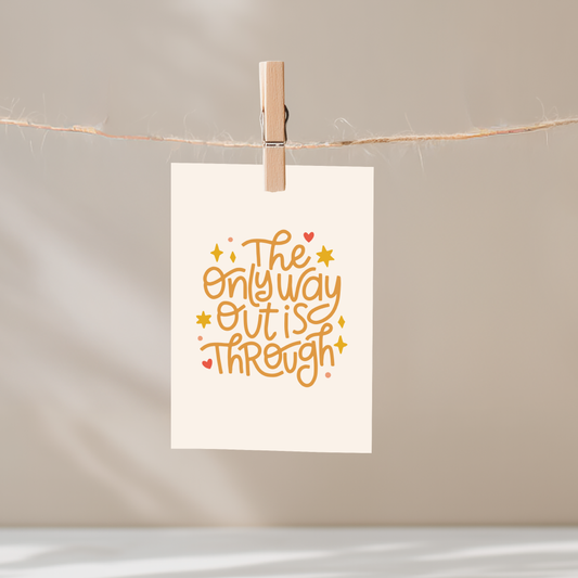 The Only Way Out is Through Unframed Mini Art Print